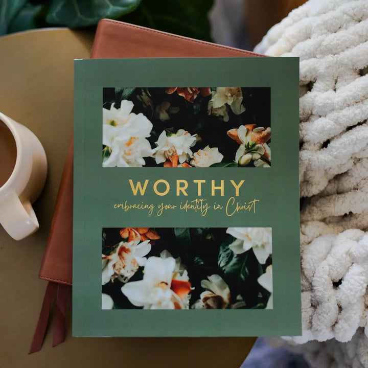 Worthy | Embracing Your Identity in Christ